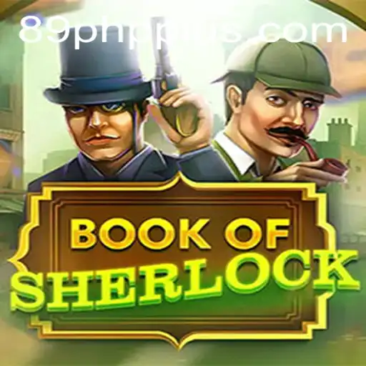 Unveiling the Mysteries in BookOfSherlock: An Immersive Gaming Experience for 89PHP